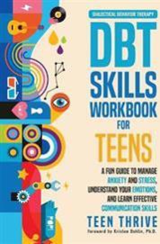 The DBT Skills Workbook for Teens