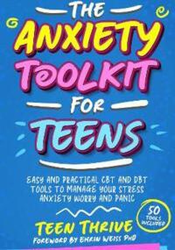 The Anxiety Toolkit for Teens