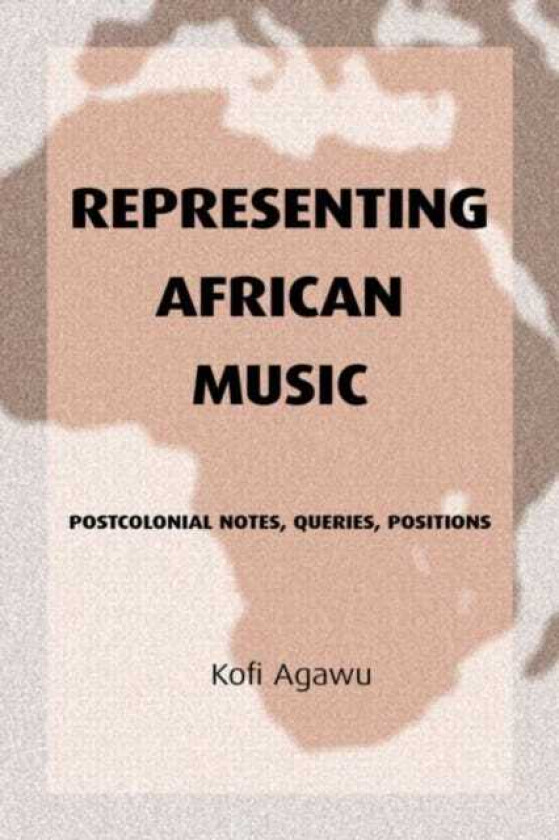Representing African Music Postcolonial Notes, Queries, Positions