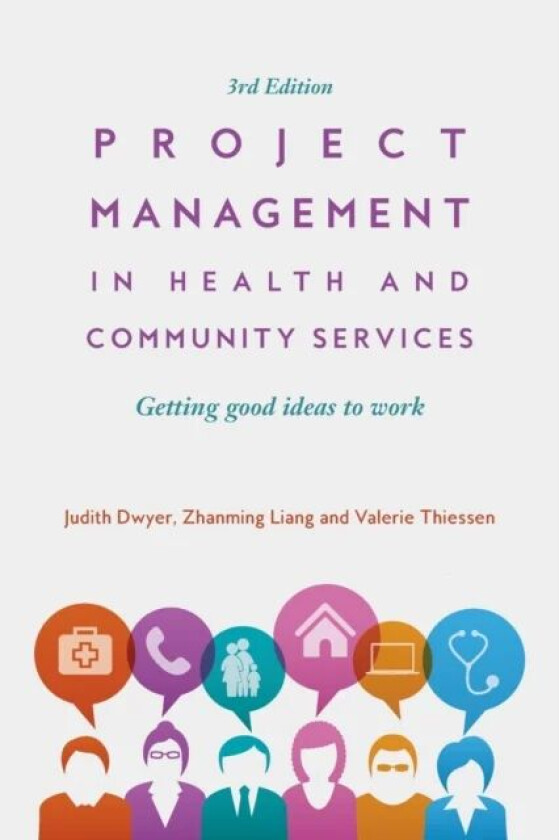Project Management in Health and Community Services av Judith Dwyer, Zhanming Liang, Valerie Thiessen