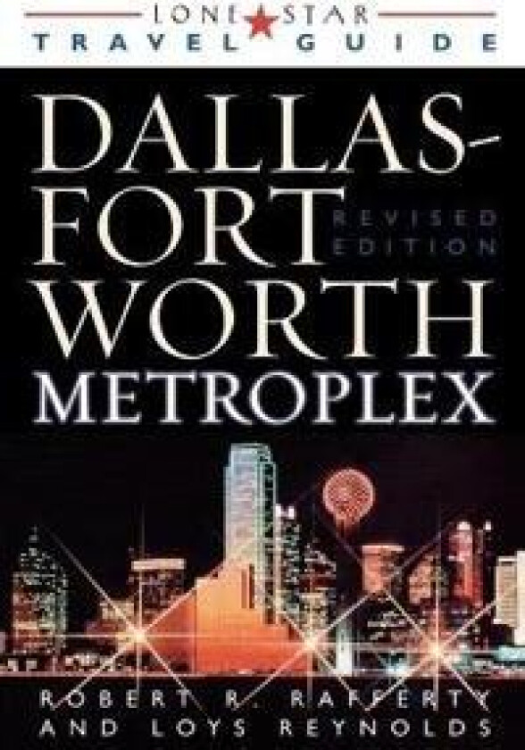 Lone Star Guide to the Dallas/Fort Worth Metroplex, Revised