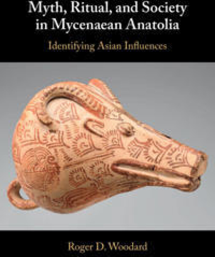 Myth, Ritual, and Society in Mycenaean Anatolia