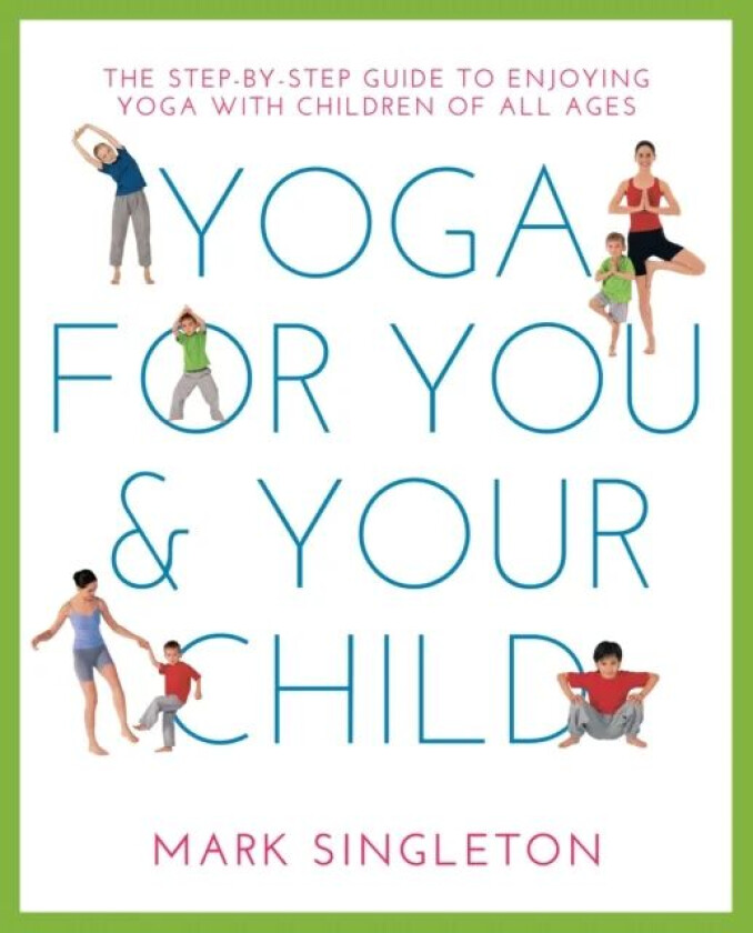 YOGA FOR YOU AND YOUR CHILD av Mark Singleton