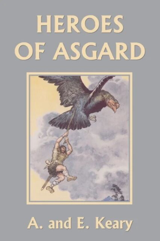 Heroes of Asgard (Color Edition) (Yesterday's Classics) av A And E Keary