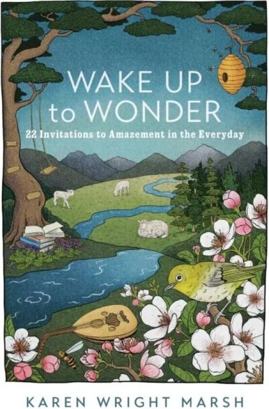 Wake Up to Wonder - 22 Invitations to Amazement in the Everyday av Karen Wright Marsh