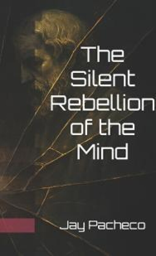 The Silent Rebellion of the Mind