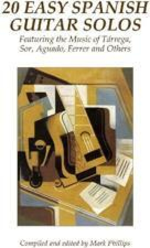 20 Easy Spanish Guitar Solos: Featuring the Music of Tárrega, Sor, Aguado, Ferrer and Others