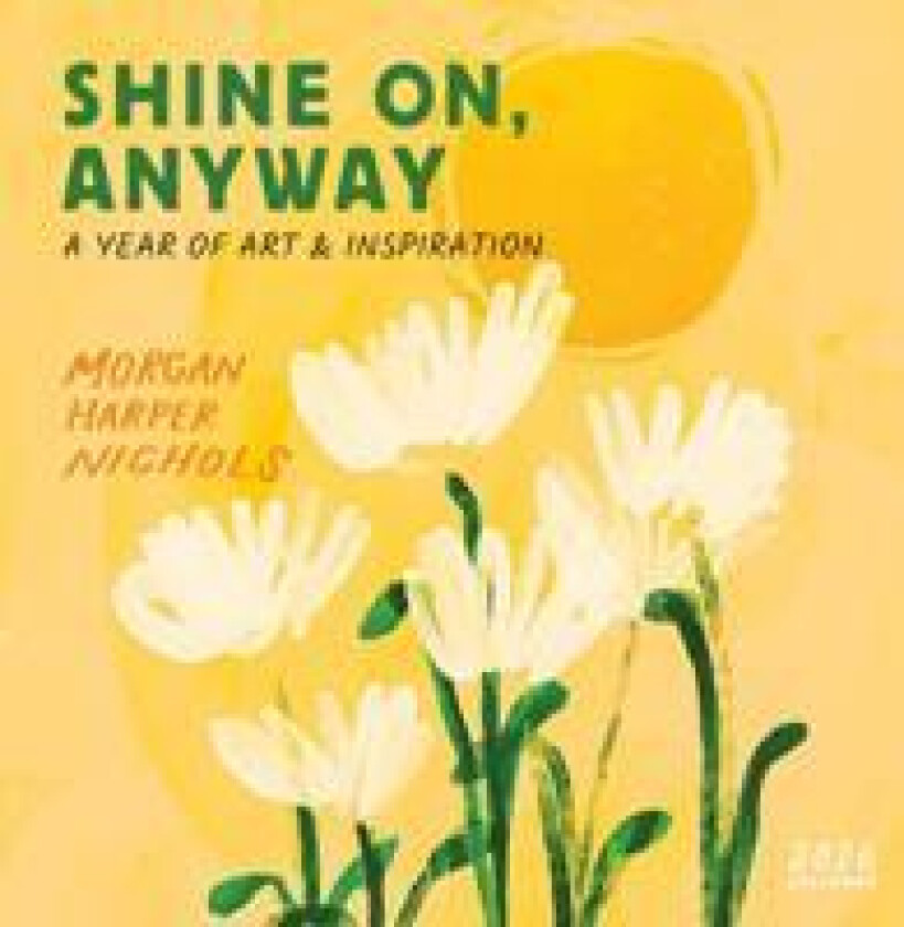 Morgan Harper Nichols: Shine On, Anyway Wall Calendar 2026