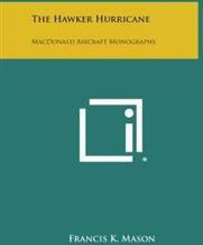 The Hawker Hurricane: MacDonald Aircraft Monographs