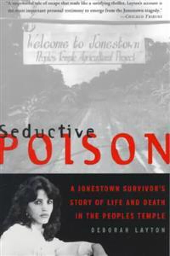 Seductive Poison: A Jonestown Survivor's Story of Life and Death in the Peoples Temple