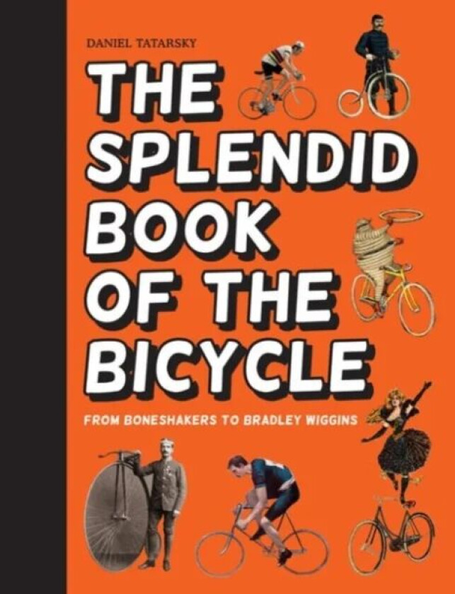 The Splendid Book of the Bicycle av Daniel Tatarsky