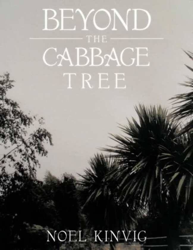Beyond the Cabbage Tree av Noel Kinvig