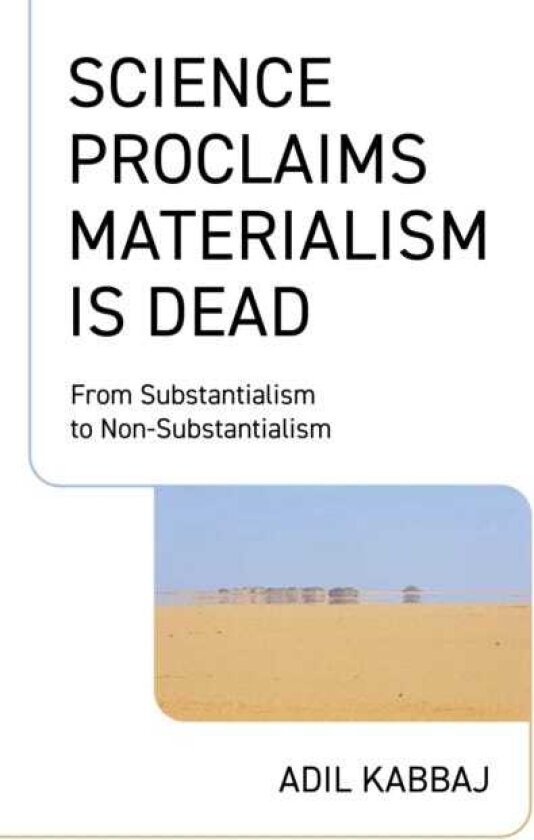 Science Proclaims Materialism Is Dead From Substantialism to NonSubstantialism