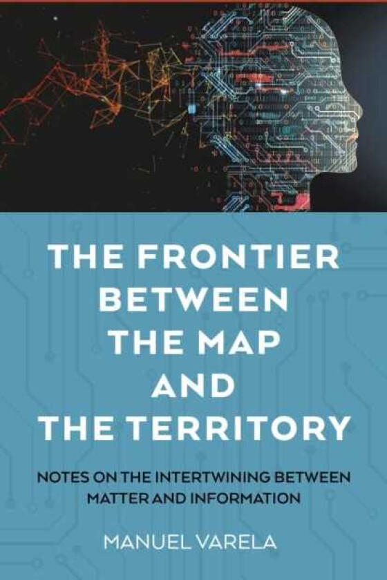 Frontier Between the Map and the Territory, The Notes on the Intertwining between Matter and Information
