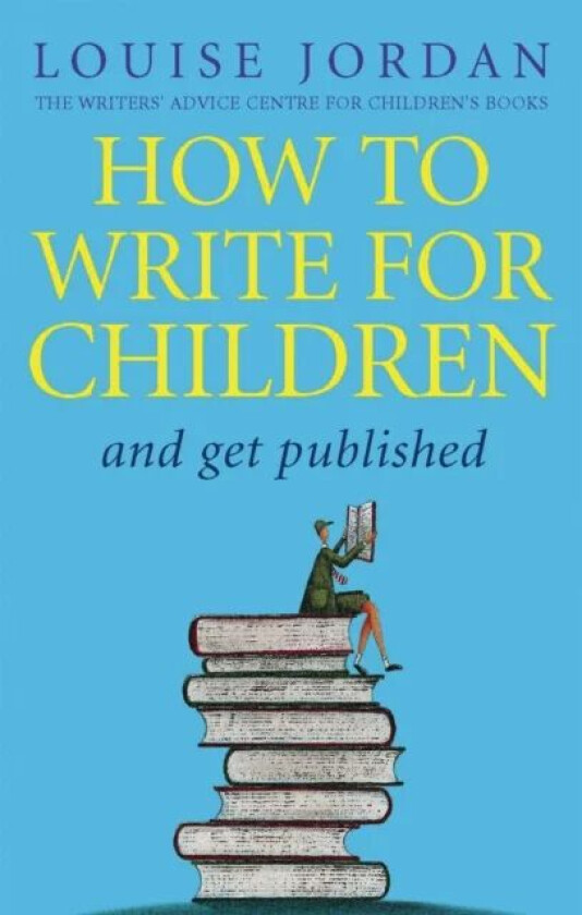 How To Write For Children And Get Published av Louise Jordan