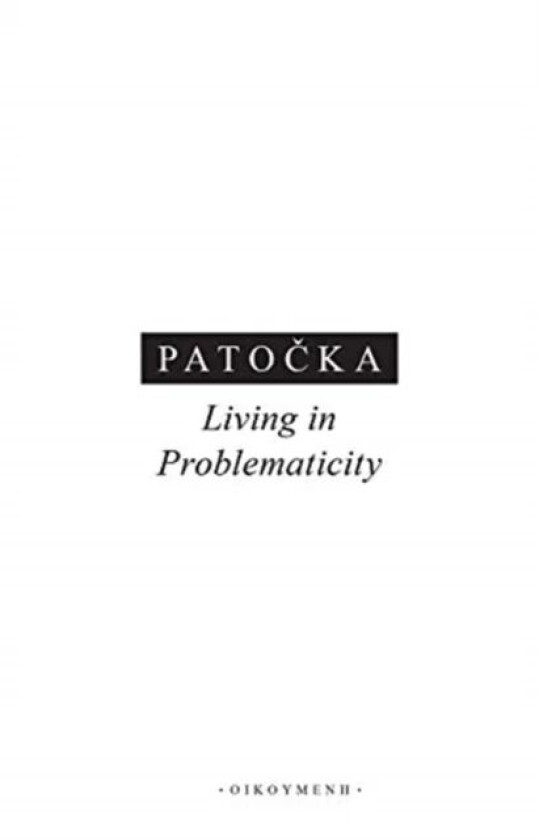 Living in Problematicity av Jan Patocka