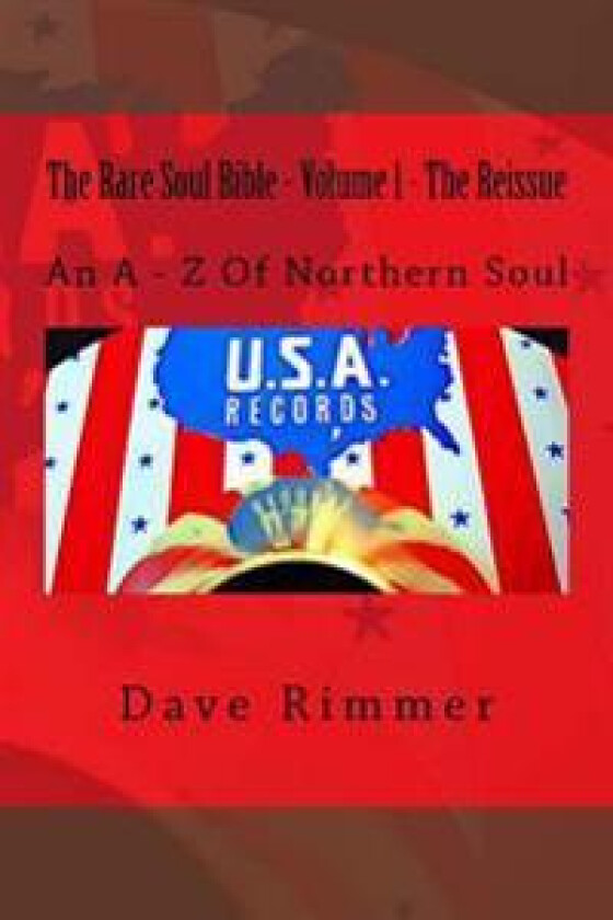 The Rare Soul Bible - Volume 1 - The Reissue: An a - Z of Northern Soul