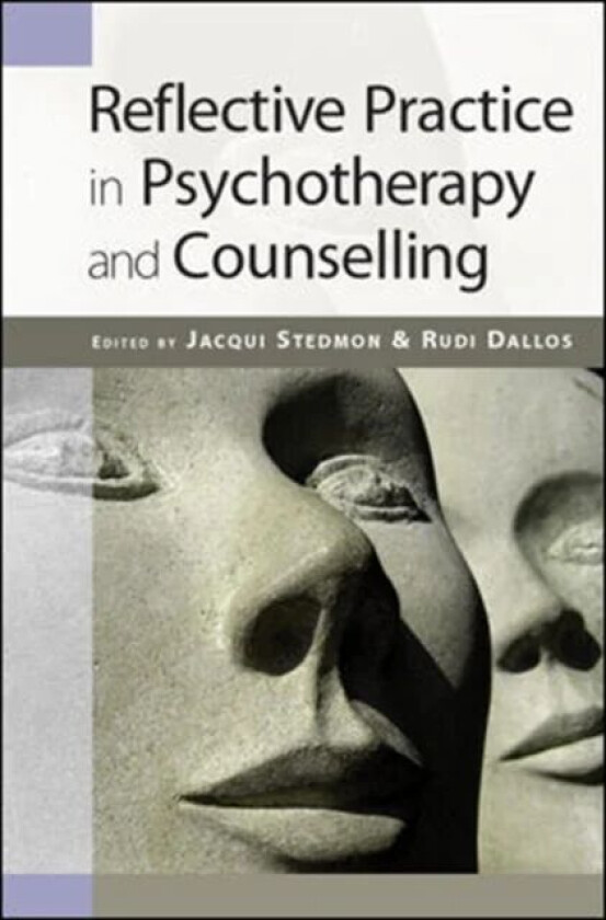 Reflective Practice in Psychotherapy and Counselling av Jacqui Stedmon, Rudi Dallos