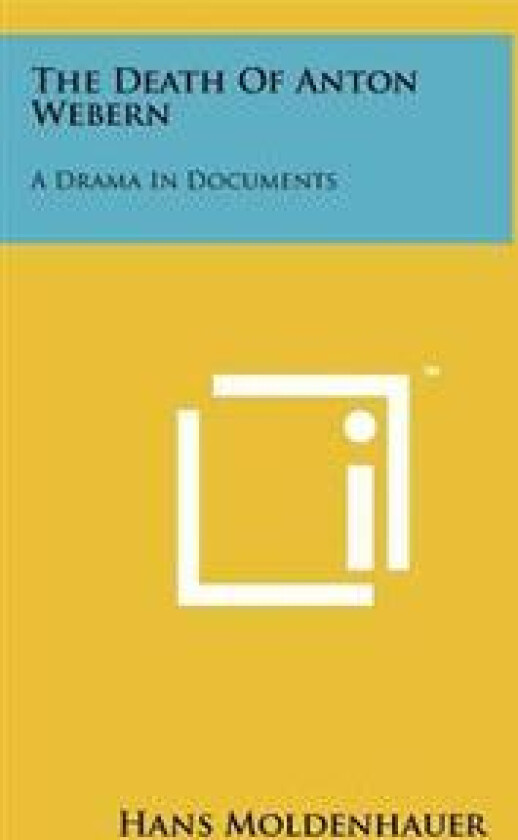 The Death of Anton Webern: A Drama in Documents