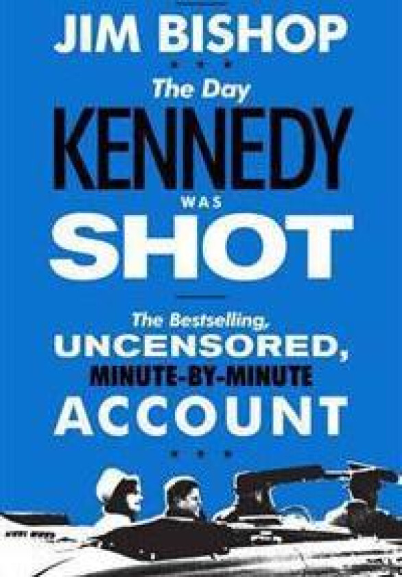 The Day Kennedy Was Shot