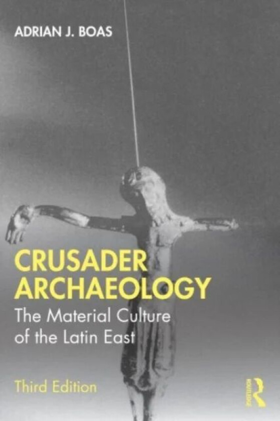 Crusader Archaeology av Adrian J. Boas