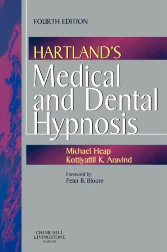 Hartland's Medical and Dental Hypnosis av Michael BSc MSc PhD (Clinical Psychologist Wathwood Hospital Rotherham UK) Heap, Kottiyattil K. (Genera
