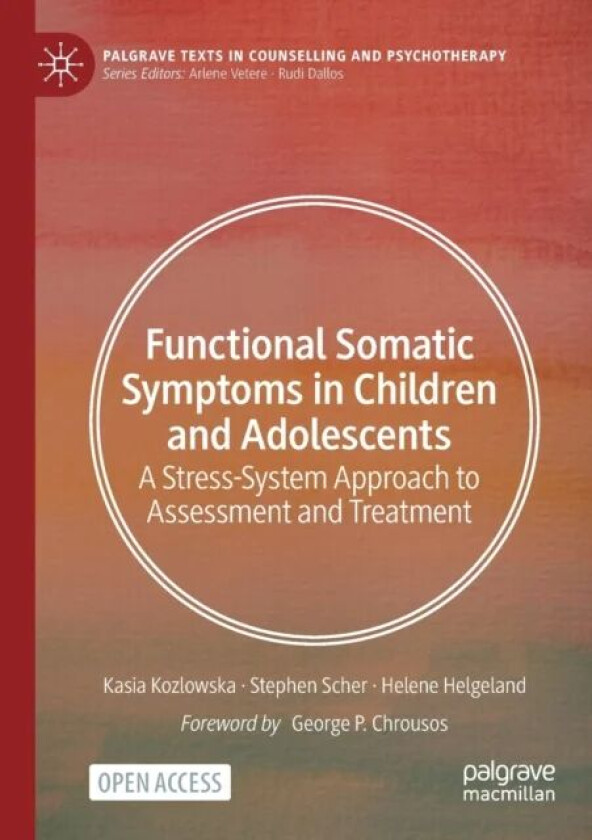 Functional Somatic Symptoms in Children and Adolescents av Kasia Kozlowska, Stephen Scher, Helen Helgeland