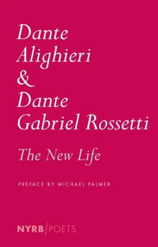 The New Life av Dante Alighieri, Dante Gabriel Rossetti, Michael Palmer