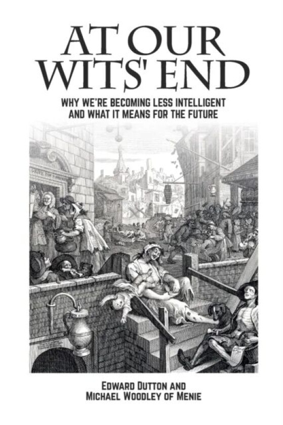 At Our Wits' End av Edward Dutton, Michael A. Yr. Woodley of Menie