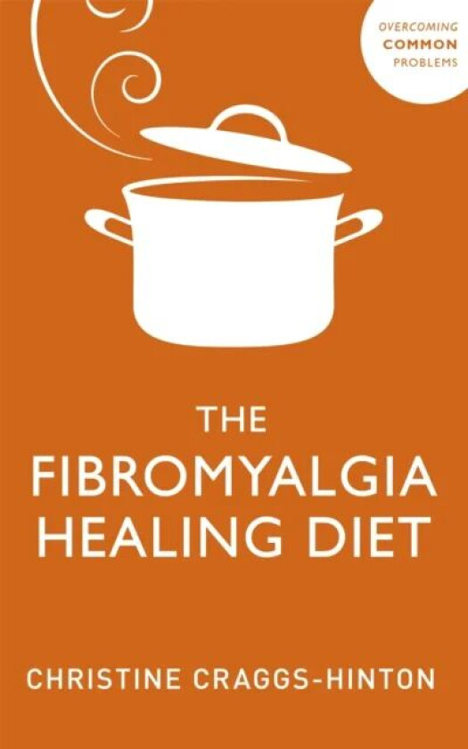 The Fibromyalgia Healing Diet av Christine Craggs-Hinton