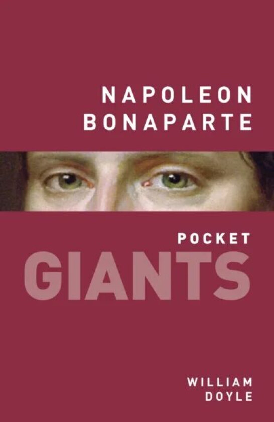 Napoleon Bonaparte: pocket GIANTS av William Doyle