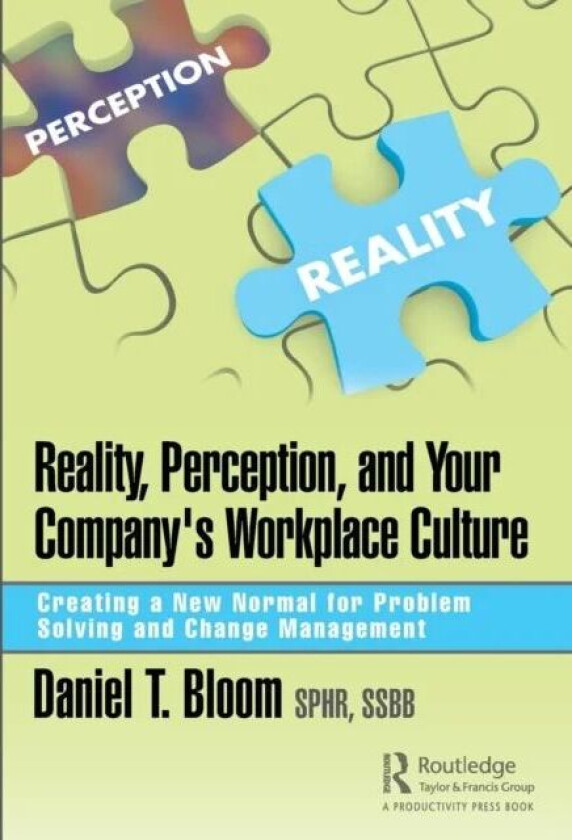 Reality, Perception, and Your Company's Workplace Culture av Daniel Bloom