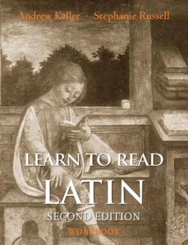 Learn to Read Latin, Second Edition (Workbook) av Andrew Keller, Stephanie Russell