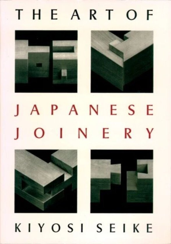 The Art of Japanese Joinery av Kiyosi Seike