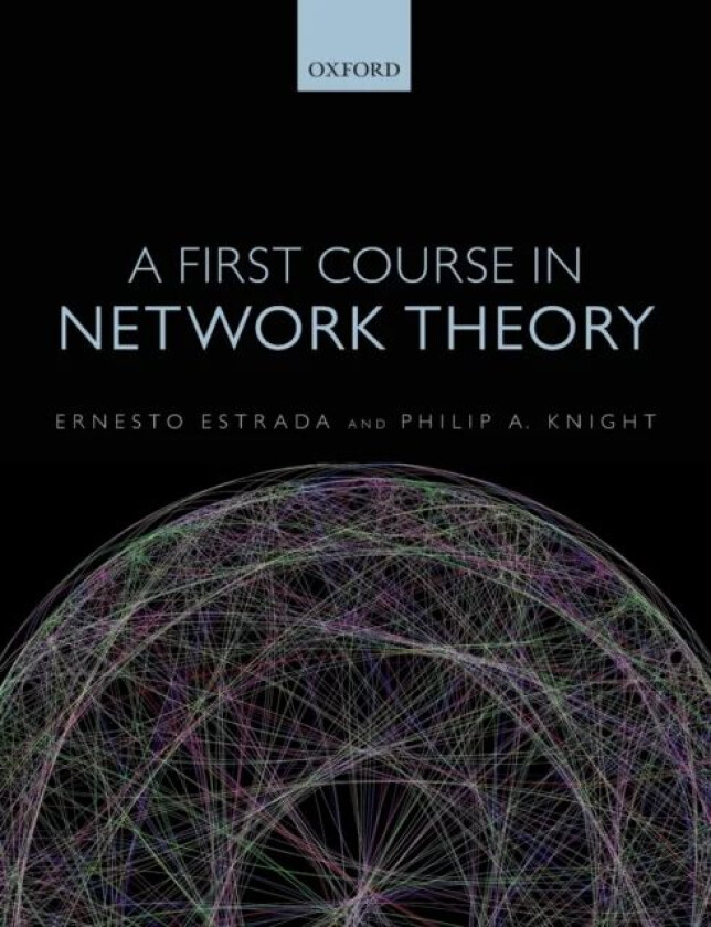 A First Course in Network Theory av Ernesto (Professor and Chair in Complexity Science Professor and Chair in Complexity Science University of Strathc
