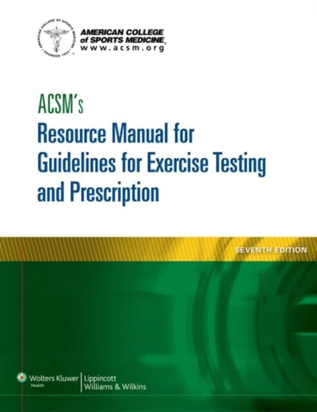 ACSM's Resource Manual for Guidelines for Exercise Testing and Prescription av American College of Sports Medicine