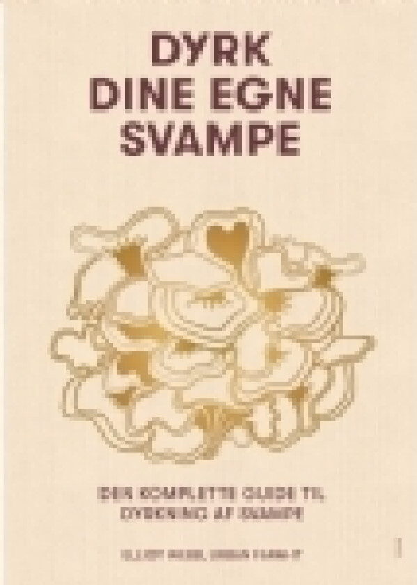 Dyrk dine egne svampe | Elliot Webb | Språk: Dansk