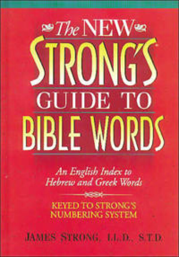 The New Strong's Guide to Bible Words