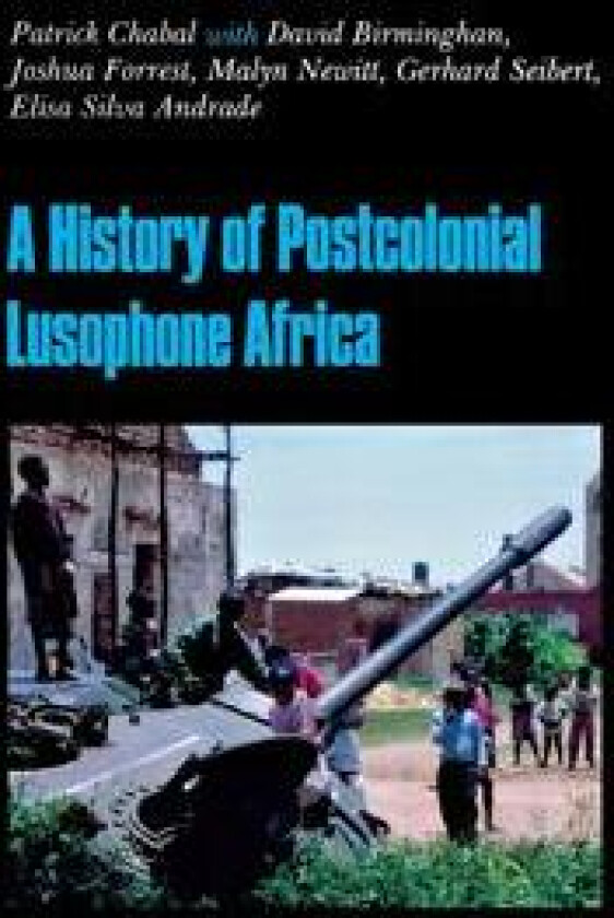 A History of Postcolonial Lusophone Africa