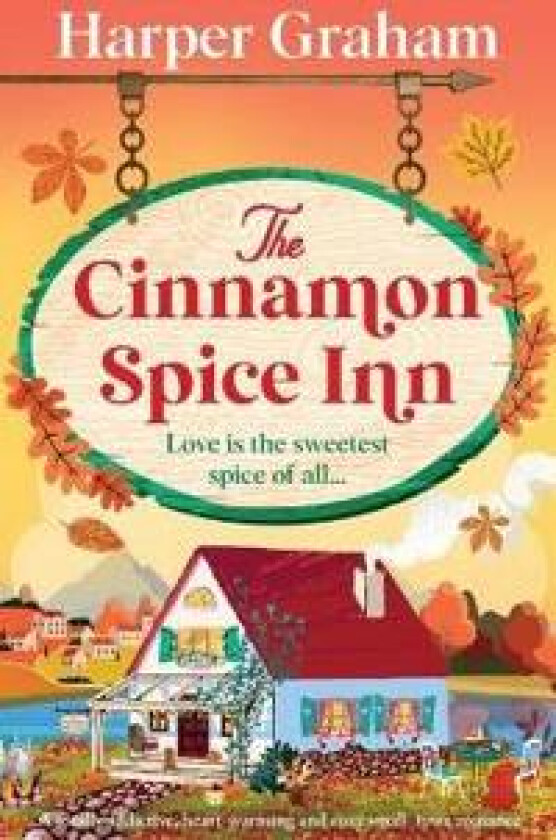The Cinnamon Spice Inn: A totally addictive, heart-warming and cozy small-town romance