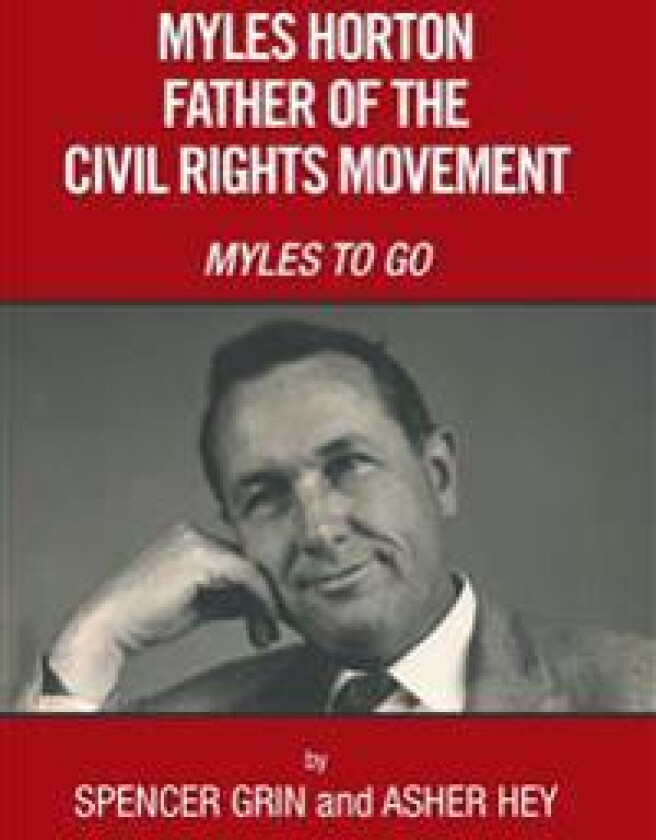 Myles Horton Father of the Civil Rights Movement