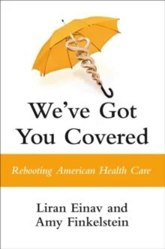 We've Got You Covered av Liran Einav, Amy Finkelstein