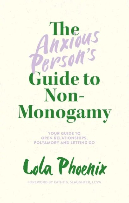 The Anxious Person's Guide to Non-Monogamy av Lola Phoenix