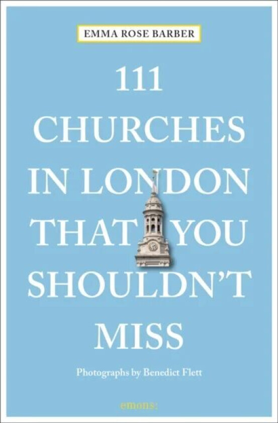 111 Churches in London That You Shouldn't Miss av Emma Rose Barber