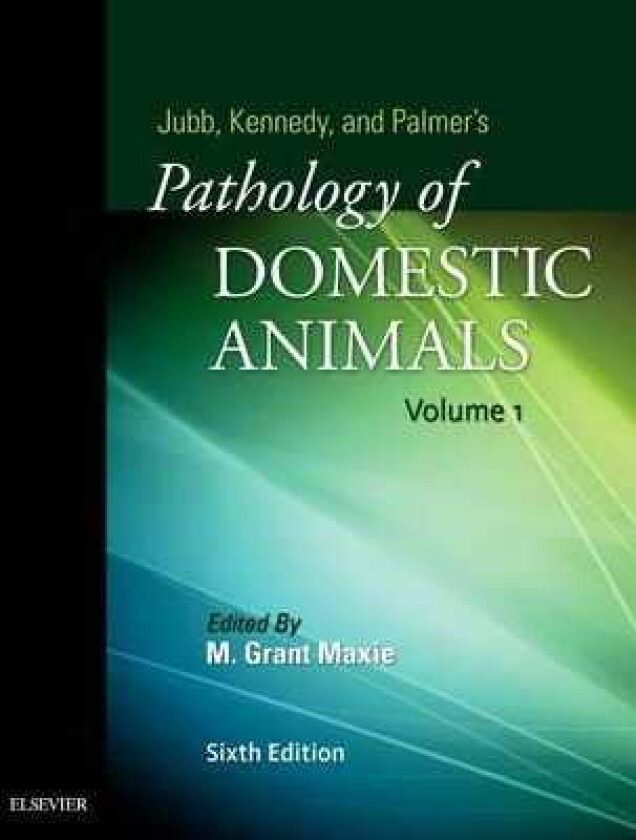 Jubb, Kennedy & Palmer's Pathology of Domestic Animals: Volume 1