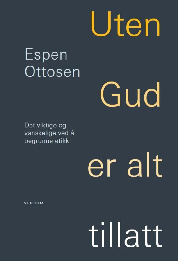 Uten Gud er alt tillatt av Espen Ottosen