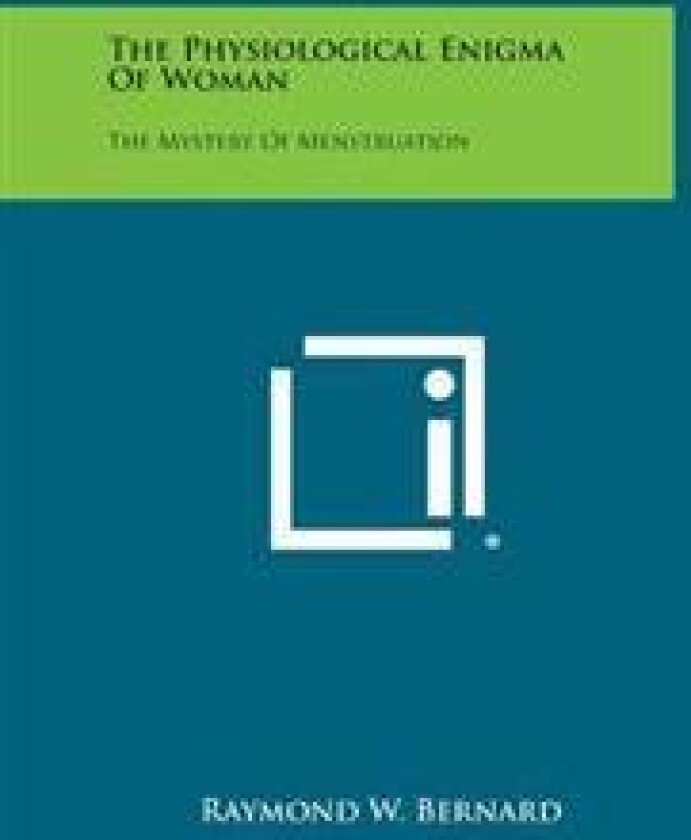 The Physiological Enigma of Woman: The Mystery of Menstruation