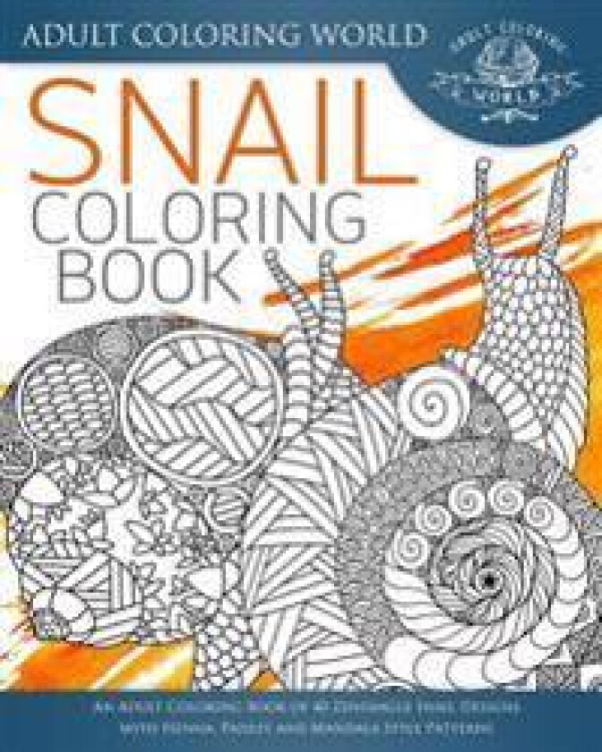Snail Coloring Book: An Adult Coloring Book of 40 Zentangle Snails with Henna, Paisley and Mandala Style Patterns