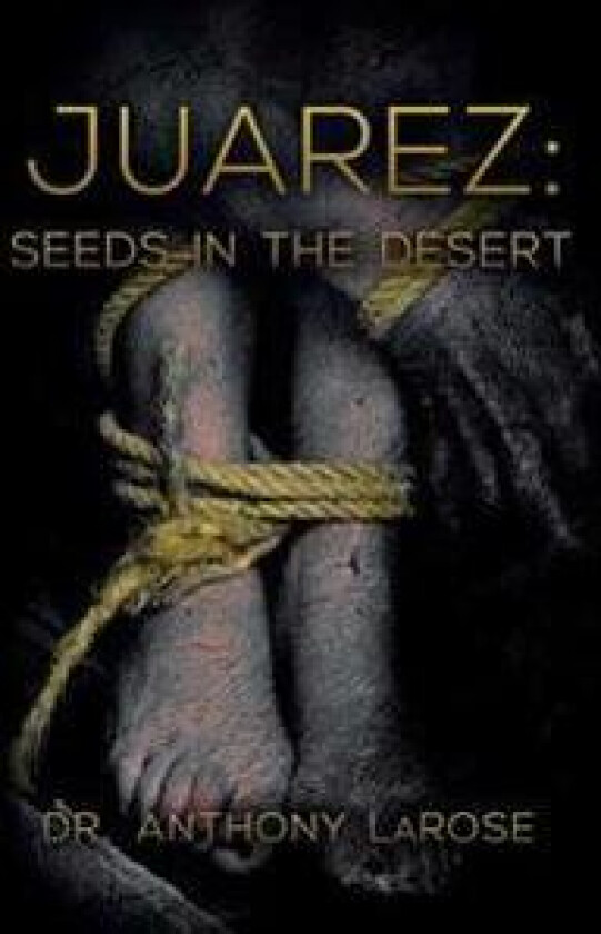 Juarez: Seeds in the Desert
