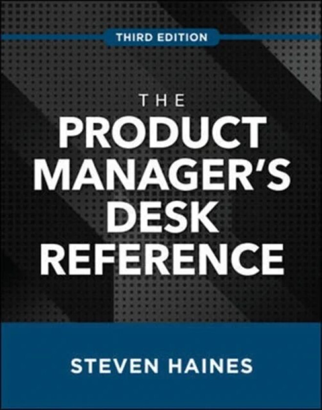 The Product Manager's Desk Reference, Third Edition av Steven Haines
